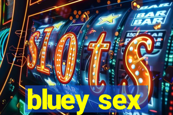 bluey sex